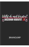 Willst du mich heiraten? Ausziehen bedeutet JA! - Braindump: Arbeitsbuch, um Gedanken und Ideen niederzuschreiben - für einen freien Kopf und neue Inspiration!