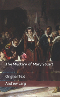 The Mystery of Mary Stuart: Original Text