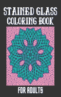 Stained Glass Coloring Book For Adults: Creative Patterns And Inspirational Window Designs For Stress Relief And Relaxation