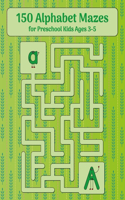 150 Alphabet Mazes for Preschool Kids Ages 3-5