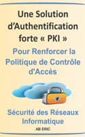 Solution d'Authentification forte PKI pour Renforcer la Politique de Contrôle d'Accès