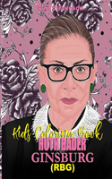 Ruth Bader Ginsburg (Rbg) Kids Coloring Book: A Ruth Bader Ginsburg (RBG) ChildrensQuotes Coloring Book -Inspiring Words With Strong Message of Hope & Tolerance Of Famous Feminist, A Gift Book F