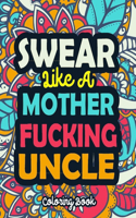 Swear Like A Mother Fucking Uncle: A Swear Word Coloring Book Featuring 50 Funny, Irreverent, Clean Swear Word Coloring Coloring Pages For Uncle Curse Word Coloring Book For Uncle