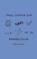 Dizzy, Lovesick, and Possibly Drunk