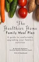 The Healthier Home Family Meal Plan