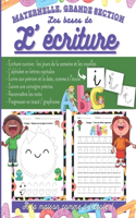 Les bases de l'écriture, à la maison comme à l'école maternelle, grande section: Cahier d'écriture cursive, l'alphabet en lettres capitales, s'entraîner à écrire son prénom, reconnaître les mots, progresser en tracé pour les enfa