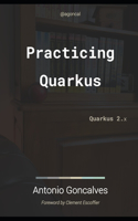 Practising Quarkus: Quarkus 2.x(Agoncal Fascicles)