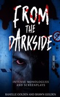 From the Darkside Intense Monologues and Screenplays
