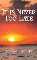 It Is Never Too Late