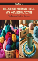 Unleash Your Knitting Potential with Knit and Purl Texture: The Essential Book for Success