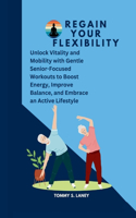 Regain Your Flexibility