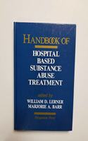 Handbook of Hospital Based Substance Abuse Treatment