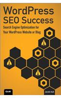 WordPress SEO Success: Search Engine Optimization for Your WordPress Website or Blog
