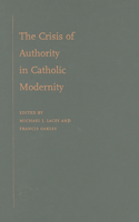 The Crisis of Authority in Catholic Modernity