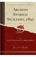 Archivo Storico Siciliano, 1892, Vol. 17 (Classic Reprint)