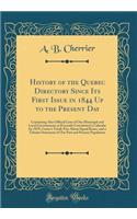 History of the Quebec Directory Since Its First Issue in 1844 Up to the Present Day: Containing Also Official Lists of Our Municipal and Local Governments as Presently Constituted a Calendar for 1879, Carter's Tariff, Fire Alarm Signal Boxes, and a