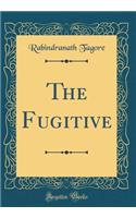 The Fugitive (Classic Reprint)