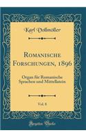 Romanische Forschungen, 1896, Vol. 8: Organ für Romanische Sprachen und Mittellatein (Classic Reprint)