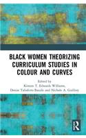 Black Women Theorizing Curriculum Studies in Colour and Curves