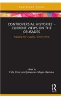 Controversial Histories – Current Views on the Crusades