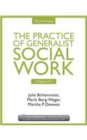 Chapters 6-9: The Practice of Generalist Social Work, Third Edition
