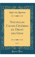 Nouvelles Causes Célèbres du Droit des Gens, Vol. 1 (Classic Reprint)
