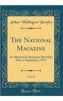 The National Magazine, Vol. 34: An Illustrated American Monthly; May to September, 1911 (Classic Reprint): An Illustrated American Monthly; May to September, 1911 (Classic Reprint)