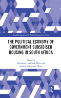 The Political Economy of Government Subsidised Housing in South Africa