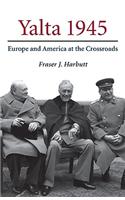 Yalta 1945: Europe and America at the Crossroads