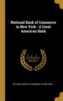 National Bank of Commerce in New York - A Great American Bank