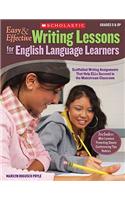 Easy & Effective Writing Lessons for English Language Learners: Scaffolded Writing Assignments That Help ELLs Succeed in the Mainstream Classroom