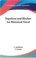 Napoleon and Blucher An Historical Novel