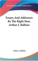 Essays And Addresses By The Right Hon. Arthur J. Balfour