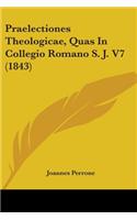 Praelectiones Theologicae, Quas In Collegio Romano S. J. V7 (1843)