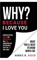 WHY? Because I Love You