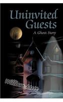 Uninvited Guests: A Ghost Story