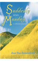 Suddenly one Monday: A collection of poems(English)