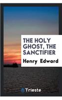 The Holy Ghost, the Sanctifier