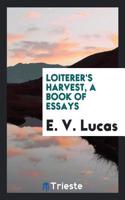 LOITERER'S HARVEST, A BOOK OF ESSAYS