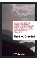 Transactions of the American Pediatric Society. Eleventh Session Held at Deer Park, June 27, 28, and 29, 1899. with the Constitution. Volume XI