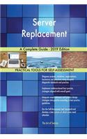 Server Replacement A Complete Guide - 2019 Edition
