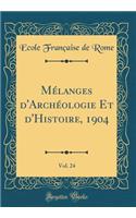 MÃ©langes d'ArchÃ©ologie Et d'Histoire, 1904, Vol. 24 (Classic Reprint)