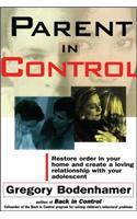 Parent In Control: Restore Order in Your Home and Create a Loving Relationship with Your Adolescent(Restore Order in Your Home and Create a Loving Relationship)