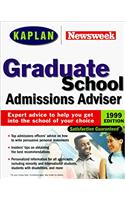 KAPLAN NEWSWEEK GRADUATE SCHOOL ADMISSIONS ADVISER 1999 EDITION (Get Into Graduate School)