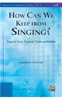 How Can We Keep from Singing?