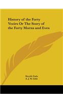 History of the Forty Vezirs Or The Story of the Forty Morns and Eves