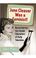 June Cleaver Was a Feminist!