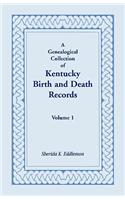 Genealogical Collection of Kentucky Birth and Death Records, Volume 1