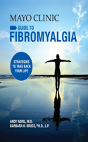 Mayo Clinic Guide to Fibromyalgia
