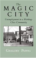 The Magic City: Unemployment in a Working-Class Community(The Anthropology of Contemporary Issues)